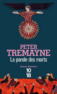 La parole des morts (Grands détectives) (French Edition) - Peter Tremayne, Hélène Prouteau