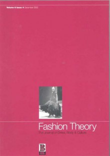 Fashion Theory: Volume 6, Issue 4: The Journal of Dress, Body and Culture - Valerie Steele