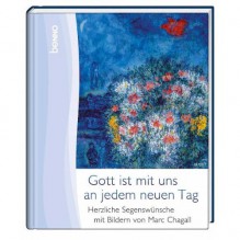 Gott ist mit uns an jedem neuen Tag: Herzliche Segenswünsche mit Bildern von Marc Chagall - Marc Chagall