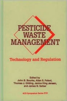 Pesticide Waste Management: Technology And Regulation - John G. Bourke