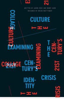 Collage Culture: Examning the 21st Century's Identity Crisis - Aaron Rose, Mandy Kahn