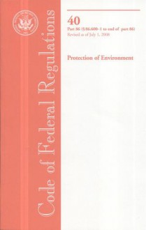 Code of Federal Regulations, Title 40, Protection of Environment, Pt. 86 (Sec. 86.600.01-End), Revised as of July 1, 2008 - (United States) Office of the Federal Register, (United States) Office of the Federal Register