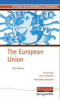 The European Union 5th Edition (Studies In Economics & Business) - Susan Grant, Colin Bamford