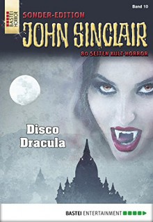 John Sinclair Sonder-Edition - Folge 010: Disco Dracula - Jason Dark