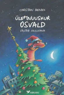 Ülemnuuskur Osvald jälitab jõuluvana - Christian Bieniek, Ralf Butschkow, Urmas Kaldmaa