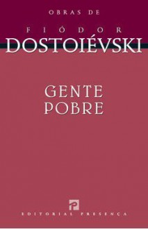 Gente Pobre - Fyodor Dostoyevsky, Nina Guerra, Filipe Guerra