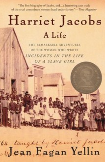 Harriet Jacobs: A Life - Jean Fagan Yellin