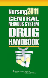 Nursing 2011 Central Nervous System Drug Handbook - Lippincott Williams & Wilkins