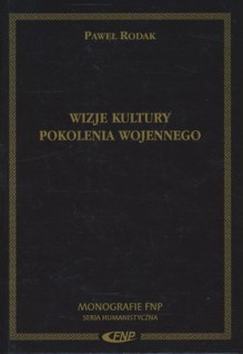 Wizje kultury pokolenia wojennego - Paweł Rodak