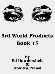 3rd World Products, Book 15 - Ed Howdershelt