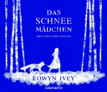 Das Schneemädchen - Eowyn Ivey, Julian Wollny, Doris Wolters, Claudia Arlinghaus, Margarete Längsfeld, Martina Tichy