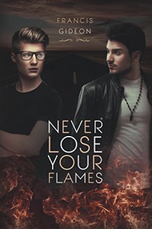 Never Lose Your Flames - Francis Gideon