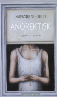 Anorektisk - Ingeborg Senneset