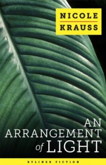 An Arrangement of Light (Kindle Single) - Nicole Krauss