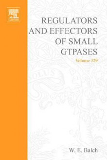 Methods in Enzymology, Volume 329: Regulators and Effectors of Small Gtpases, Part E: Gtpases Involved in Vesicular Traffic - William E. Balch, John N. Abelson, Melvin I. Simon