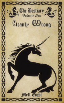 Cleanly Wrong (The Bestiary) - Mell Eight