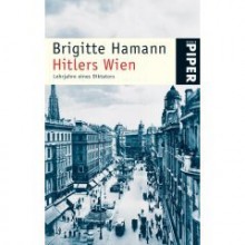 Hitlers Wien. Lehrjahre Eines Diktators - Brigitte Hamann