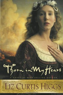 Thorn in My Heart (Lowlands of Scotland Series #1) - Liz Curtis Higgs