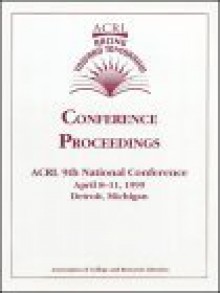 Racing Toward Tomorrow: Proceedings of the Ninth National Conference of the Association of College and Research Libraries, April 8-11, 1999 - Association of College and Research Libr