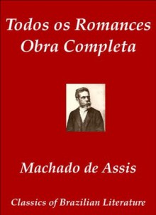 Todos os Romances - Obra Completa (Annotada) - Machado de Assis