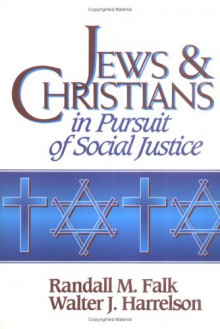 Jews and Christians in Pursuit of Social Justice - Randall M. Falk, Walter J. Harrelson