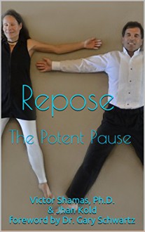 Repose: The Potent Pause - Victor Shamas, Jhan Kold, Gary Schwartz