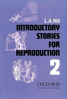 Stories for Reproduction: Second Series: Introductory Stories for - L.A. Hill