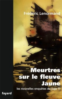 Meurtres sur le fleuve jaune (Policier) (French Edition) - Frédéric Lenormand