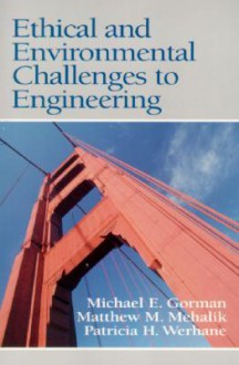 Ethical and Environmental Challenges to Engineering - Michael E. Gorman