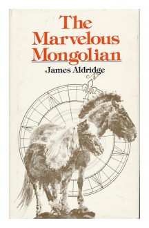 The marvelous Mongolian - James Aldridge