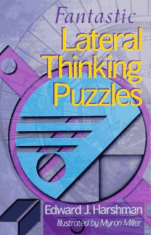 Fantastic Lateral Thinking Puzzles - Edward Harshman