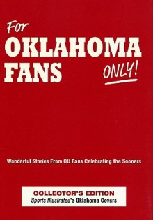 For Oklahoma Fans Only: Wonderful Stories from OU Fans Celebrating the Sooners - Rich Wolfe