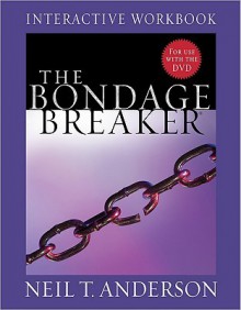 The Bondage Breaker Interactive Workbook - Neil T. Anderson