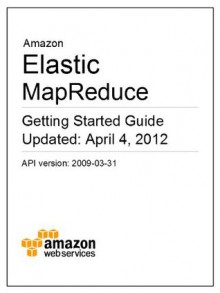 Amazon Elastic MapReduce Getting Started Guide - Amazon Web Services