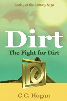 The Fight for Dirt - C. C. Hogan