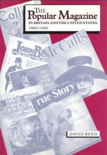 The Popular Magazine in Britain and the United States, 1880-1960 - David Reed