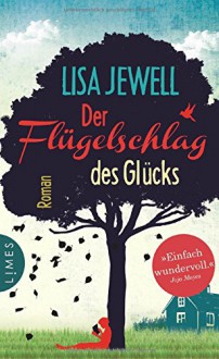 Der Flügelschlag des Glücks: Roman - Lisa Jewell, Carolin Müller