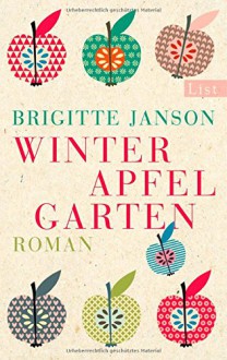 Winterapfelgarten: Roman - Brigitte Janson