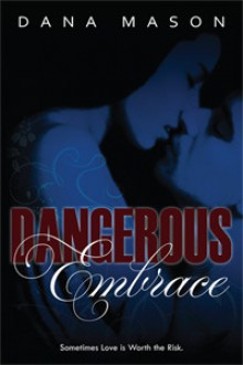 Dangerous Embrace - Dana Mason