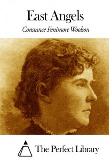 East Angels - Constance Fenimore Woolson, The Perfect Library