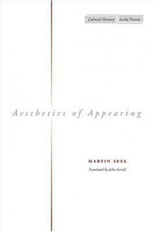 Aesthetics of Appearing - Martin Seel, John Farrell