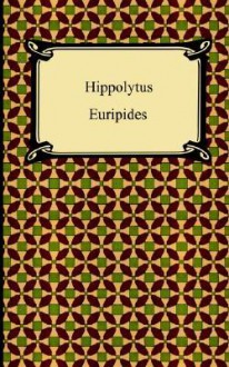 Hippolytus - Euripides, Gilbert Murray