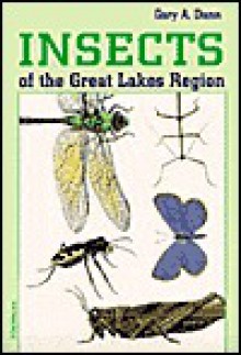 Insects of the Great Lakes Region - Gary A. Dunn