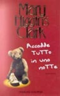 Accadde tutto in una notte - Maria Barbara Piccioli, Mary Higgins Clark