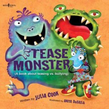 Tease Monster: A Book About Teasing Vs. Bullying (Building Relationships) - Julia Cook, Anita DuFalla