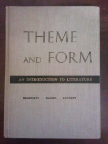 Theme and Form: an Introduction to Literature - Monroe Beardsley, Robert Daniel, Glenn Leggett