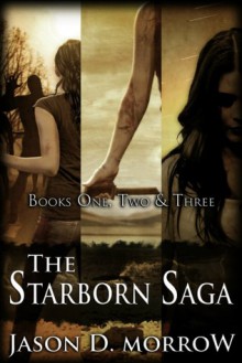 The Starborn Saga - Jason D. Morrow