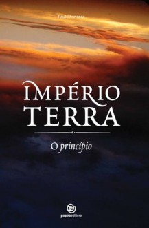 Império Terra - O Princípio - Paulo Fonseca