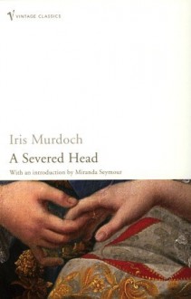 A Severed Head - Iris Murdoch, Miranda Seymour