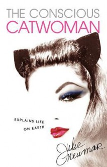 The Conscious Catwoman Explains Life On Earth - Julie Newmar